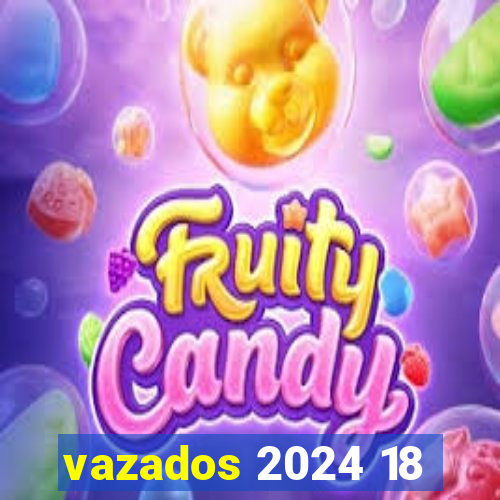 vazados 2024 18